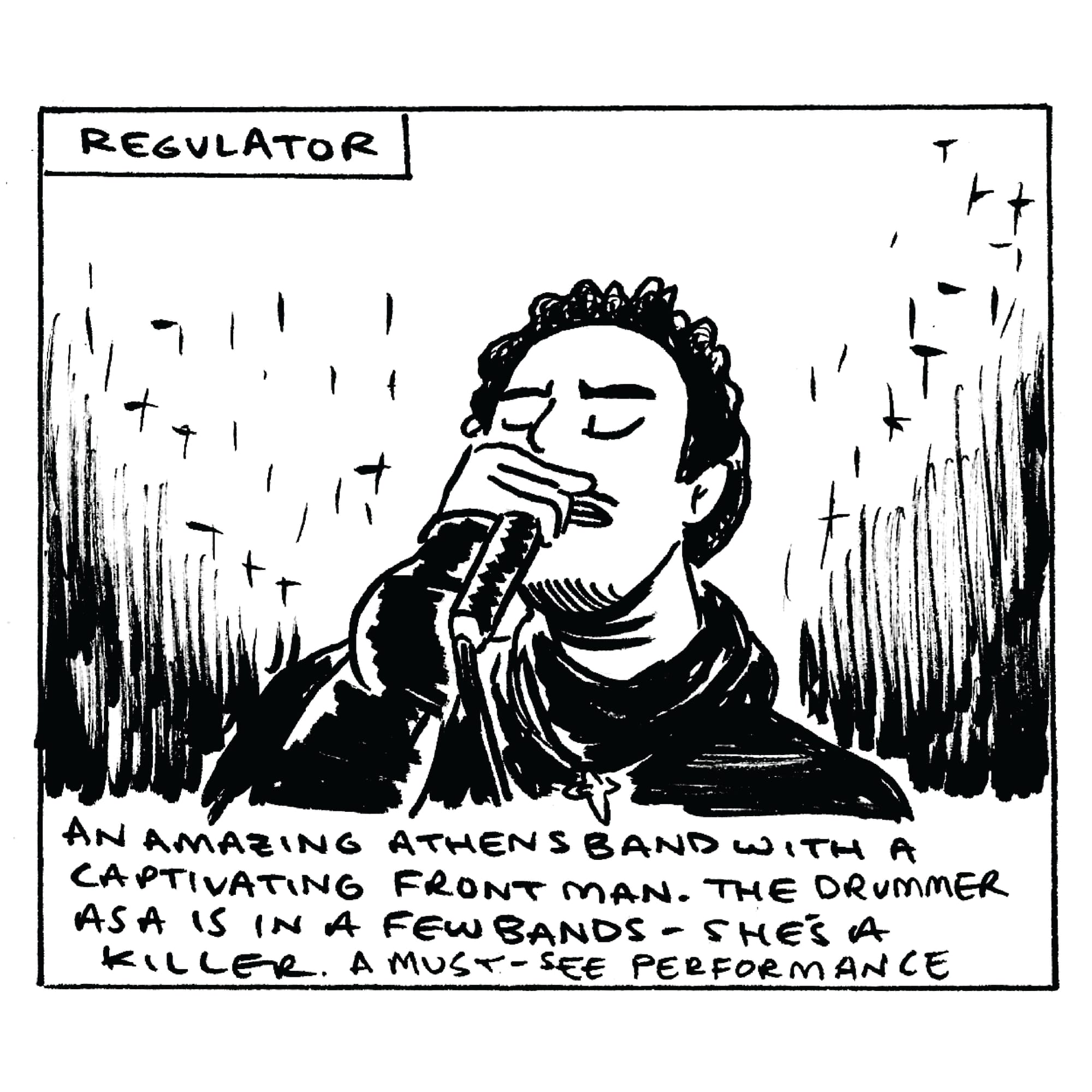 Regulator is a must-see act. I’m not sure what else to describe them as, but they are taking the lead in being one of the best Black punk outfits I’ve seen. As diverse as the south is, I want more diversity in the punk scene down here. 